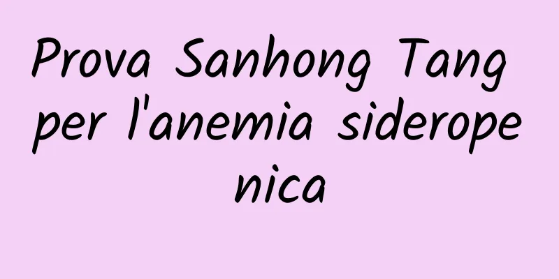 Prova Sanhong Tang per l'anemia sideropenica