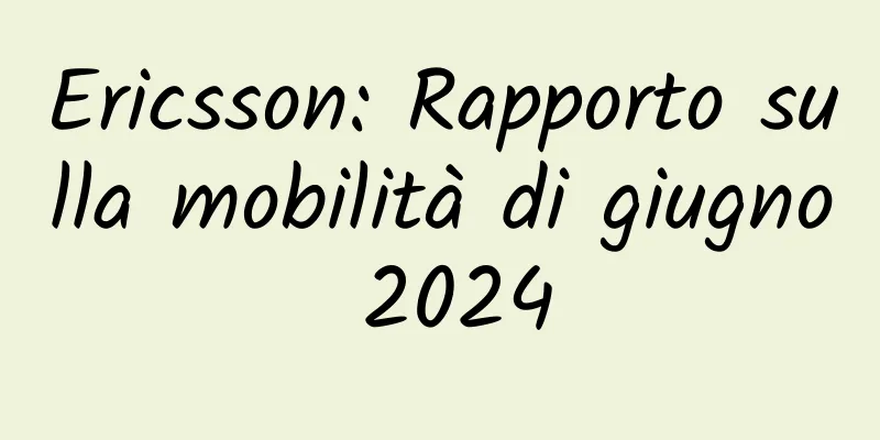 Ericsson: Rapporto sulla mobilità di giugno 2024