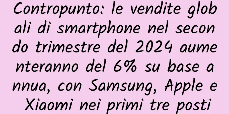 Contropunto: le vendite globali di smartphone nel secondo trimestre del 2024 aumenteranno del 6% su base annua, con Samsung, Apple e Xiaomi nei primi tre posti