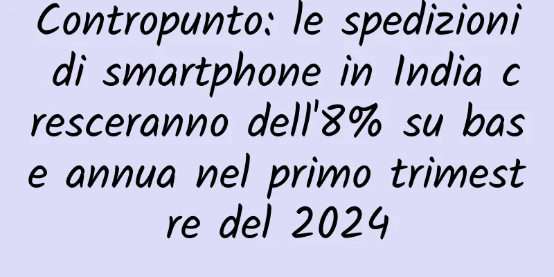 Contropunto: le spedizioni di smartphone in India cresceranno dell'8% su base annua nel primo trimestre del 2024
