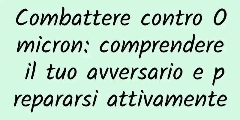 Combattere contro Omicron: comprendere il tuo avversario e prepararsi attivamente