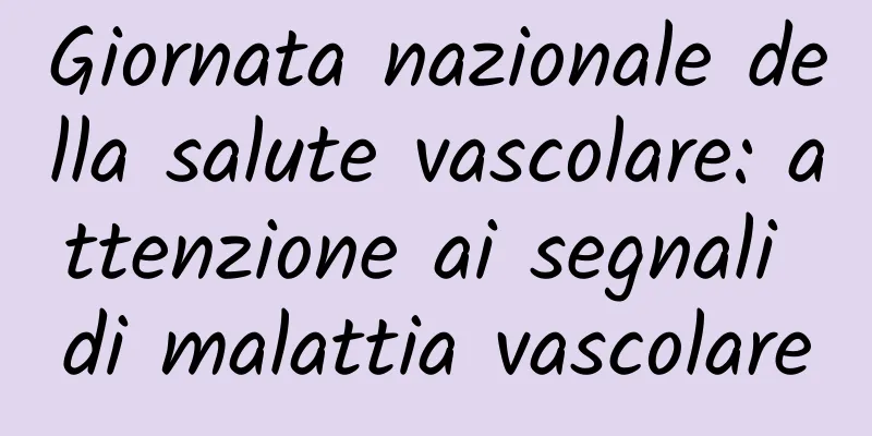 Giornata nazionale della salute vascolare: attenzione ai segnali di malattia vascolare
