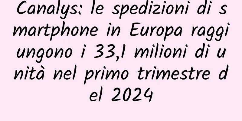 Canalys: le spedizioni di smartphone in Europa raggiungono i 33,1 milioni di unità nel primo trimestre del 2024