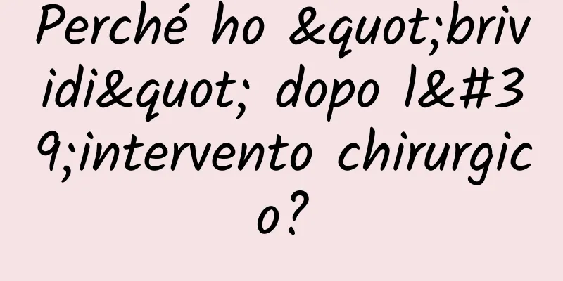 Perché ho "brividi" dopo l'intervento chirurgico?