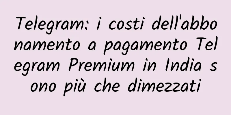 Telegram: i costi dell'abbonamento a pagamento Telegram Premium in India sono più che dimezzati