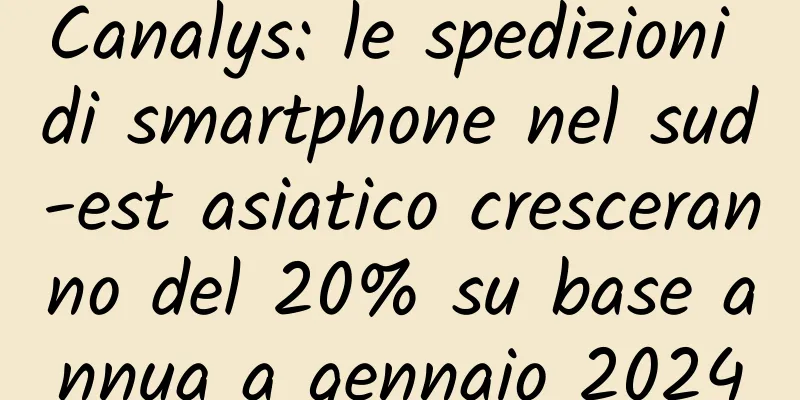 Canalys: le spedizioni di smartphone nel sud-est asiatico cresceranno del 20% su base annua a gennaio 2024