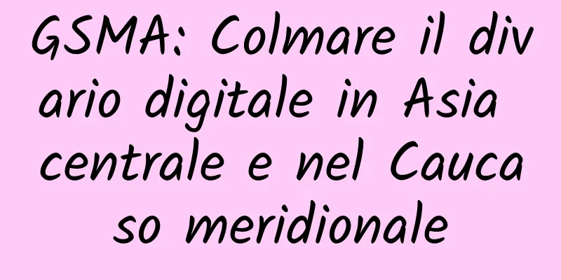 GSMA: Colmare il divario digitale in Asia centrale e nel Caucaso meridionale