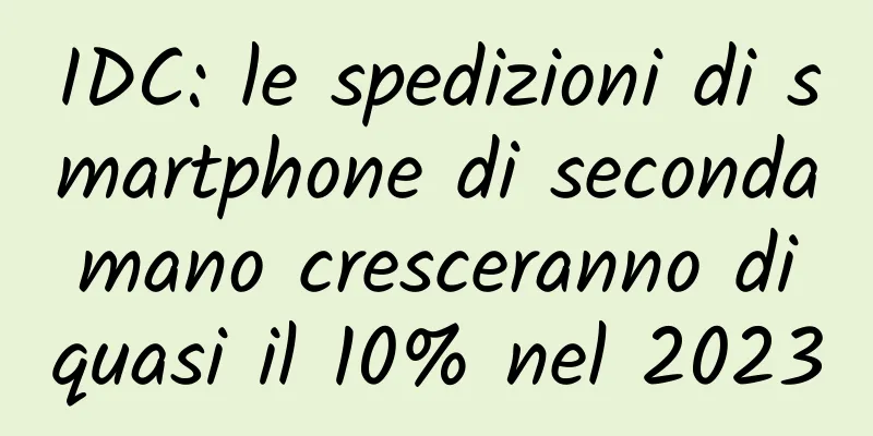 IDC: le spedizioni di smartphone di seconda mano cresceranno di quasi il 10% nel 2023