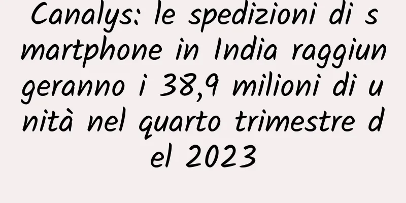 Canalys: le spedizioni di smartphone in India raggiungeranno i 38,9 milioni di unità nel quarto trimestre del 2023