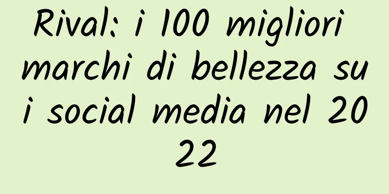 Rival: i 100 migliori marchi di bellezza sui social media nel 2022
