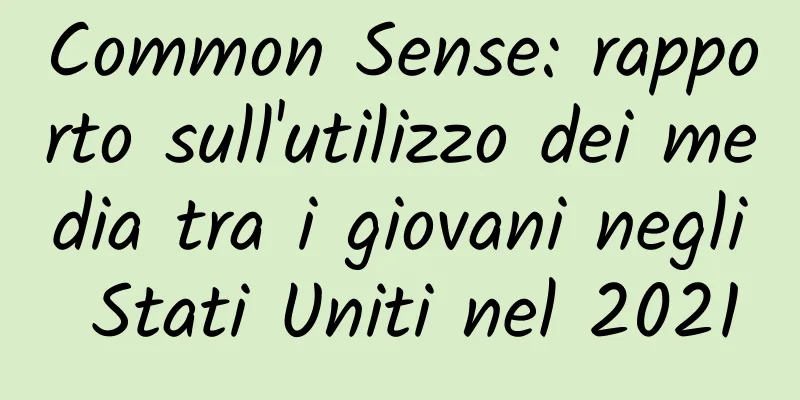 Common Sense: rapporto sull'utilizzo dei media tra i giovani negli Stati Uniti nel 2021
