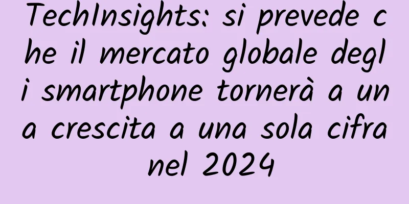 TechInsights: si prevede che il mercato globale degli smartphone tornerà a una crescita a una sola cifra nel 2024