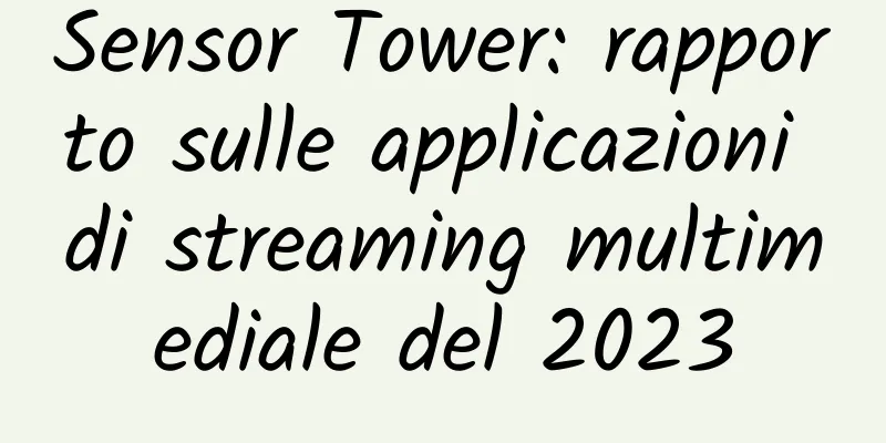 Sensor Tower: rapporto sulle applicazioni di streaming multimediale del 2023