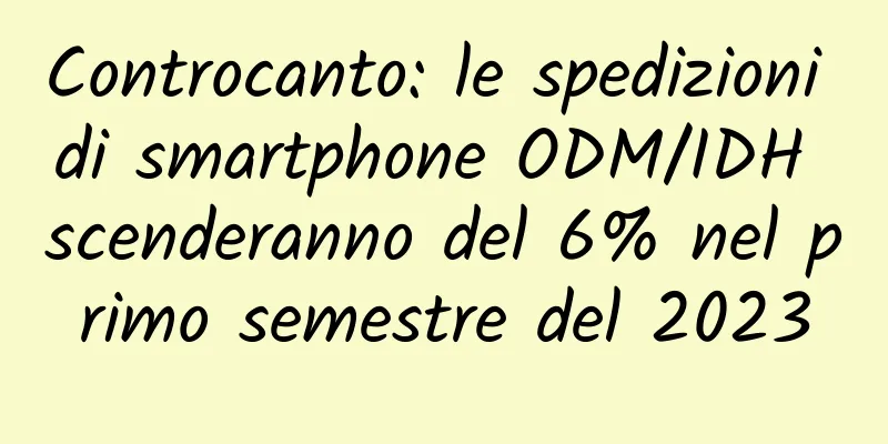 Controcanto: le spedizioni di smartphone ODM/IDH scenderanno del 6% nel primo semestre del 2023