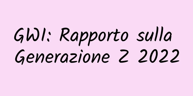 GWI: Rapporto sulla Generazione Z 2022
