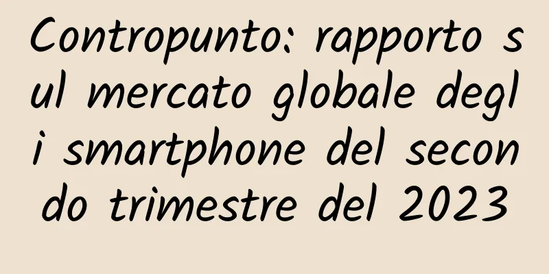 Contropunto: rapporto sul mercato globale degli smartphone del secondo trimestre del 2023