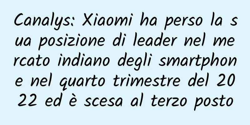 Canalys: Xiaomi ha perso la sua posizione di leader nel mercato indiano degli smartphone nel quarto trimestre del 2022 ed è scesa al terzo posto