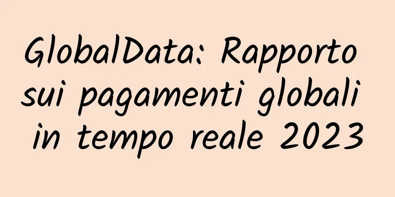 GlobalData: Rapporto sui pagamenti globali in tempo reale 2023