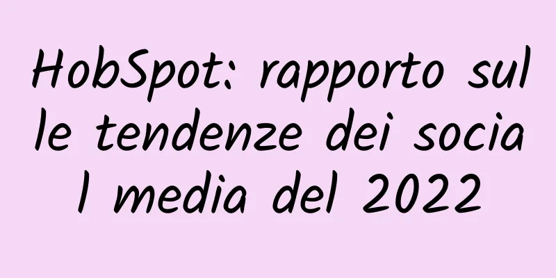 HobSpot: rapporto sulle tendenze dei social media del 2022