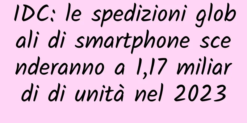 IDC: le spedizioni globali di smartphone scenderanno a 1,17 miliardi di unità nel 2023