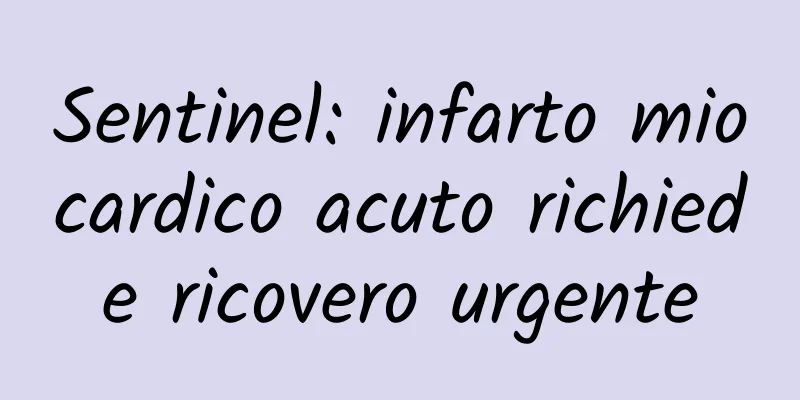 Sentinel: infarto miocardico acuto richiede ricovero urgente