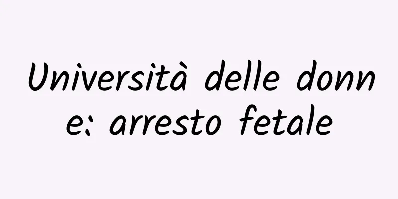 Università delle donne: arresto fetale