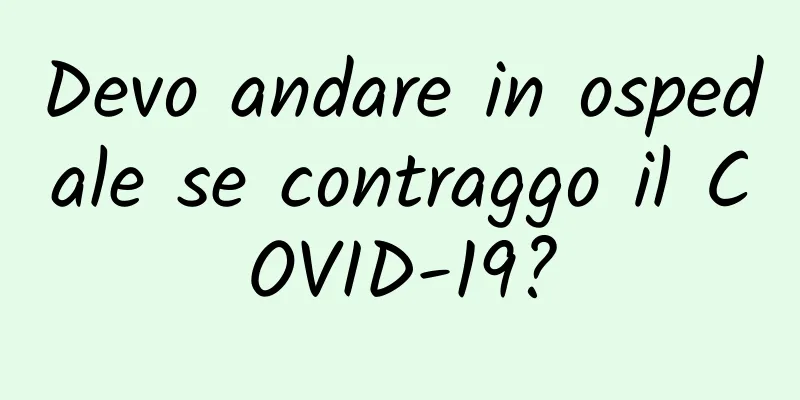 Devo andare in ospedale se contraggo il COVID-19?