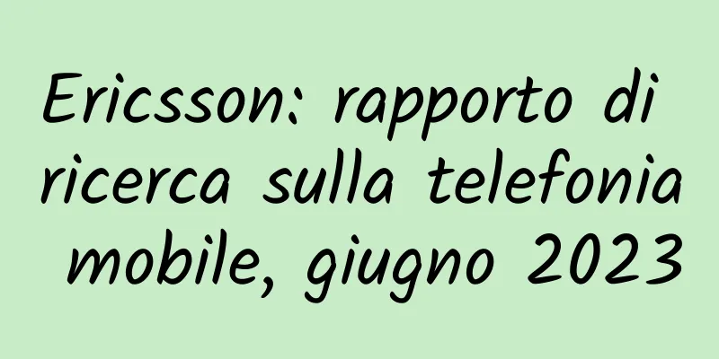 Ericsson: rapporto di ricerca sulla telefonia mobile, giugno 2023