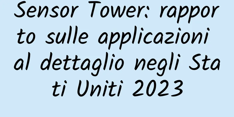 Sensor Tower: rapporto sulle applicazioni al dettaglio negli Stati Uniti 2023
