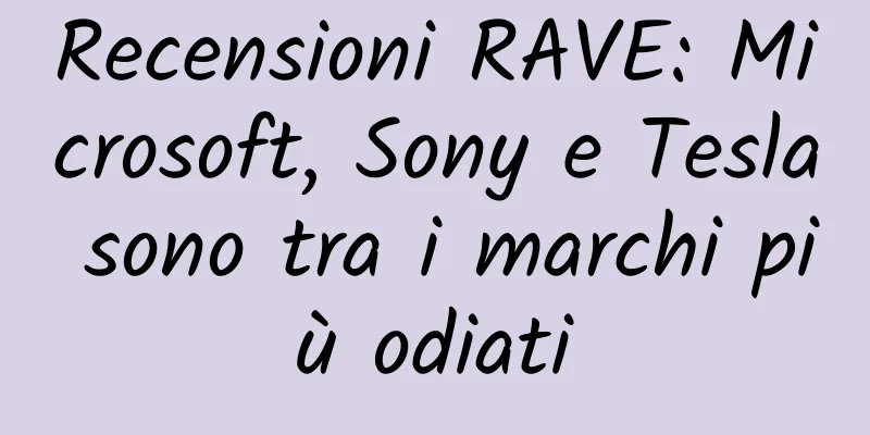 Recensioni RAVE: Microsoft, Sony e Tesla sono tra i marchi più odiati