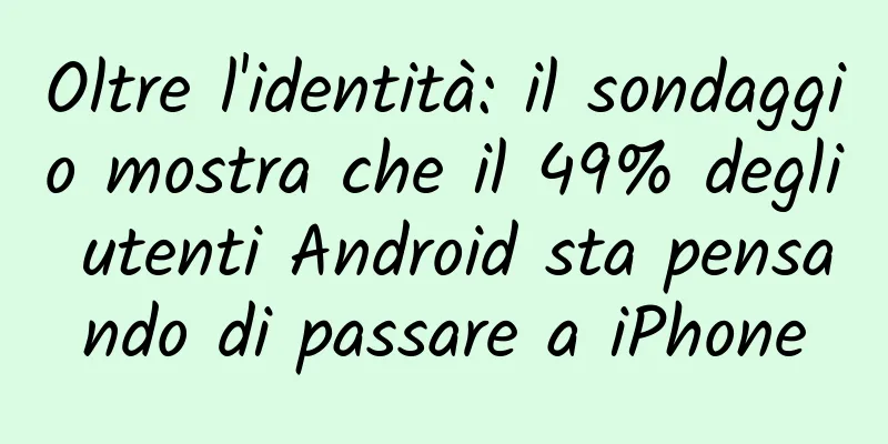 Oltre l'identità: il sondaggio mostra che il 49% degli utenti Android sta pensando di passare a iPhone