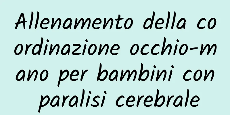 Allenamento della coordinazione occhio-mano per bambini con paralisi cerebrale