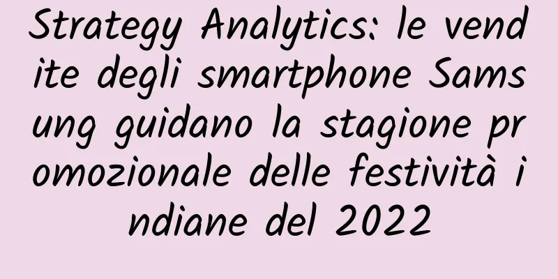 Strategy Analytics: le vendite degli smartphone Samsung guidano la stagione promozionale delle festività indiane del 2022