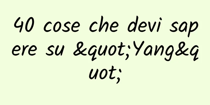 40 cose che devi sapere su "Yang"