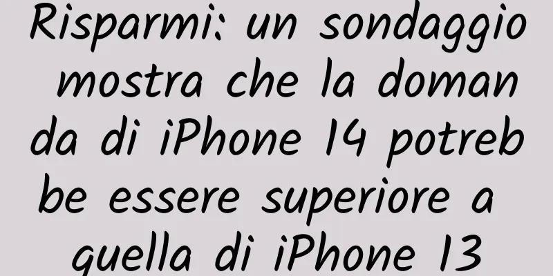Risparmi: un sondaggio mostra che la domanda di iPhone 14 potrebbe essere superiore a quella di iPhone 13