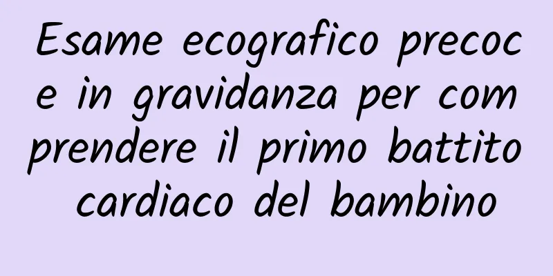 Esame ecografico precoce in gravidanza per comprendere il primo battito cardiaco del bambino