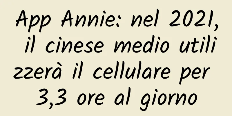 App Annie: nel 2021, il cinese medio utilizzerà il cellulare per 3,3 ore al giorno