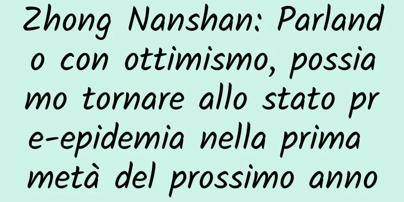Zhong Nanshan: Parlando con ottimismo, possiamo tornare allo stato pre-epidemia nella prima metà del prossimo anno