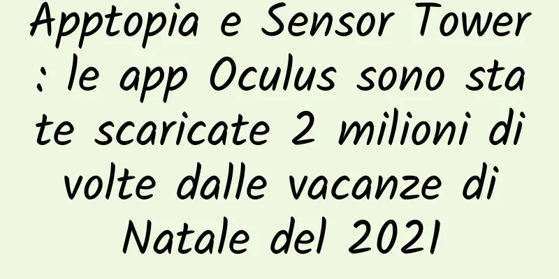 Apptopia e Sensor Tower: le app Oculus sono state scaricate 2 milioni di volte dalle vacanze di Natale del 2021