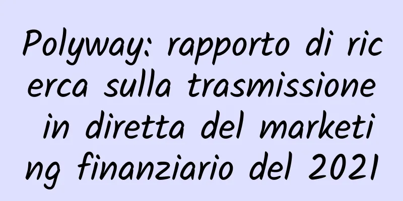 Polyway: rapporto di ricerca sulla trasmissione in diretta del marketing finanziario del 2021