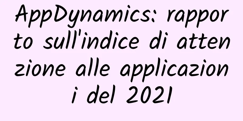 AppDynamics: rapporto sull'indice di attenzione alle applicazioni del 2021