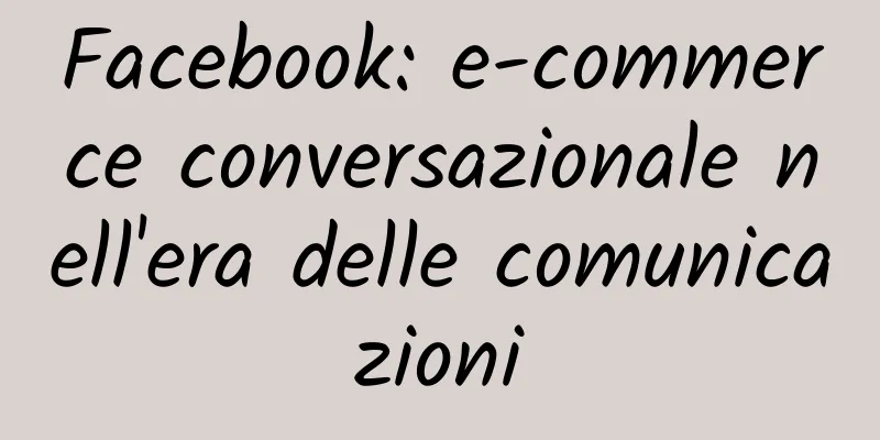 Facebook: e-commerce conversazionale nell'era delle comunicazioni
