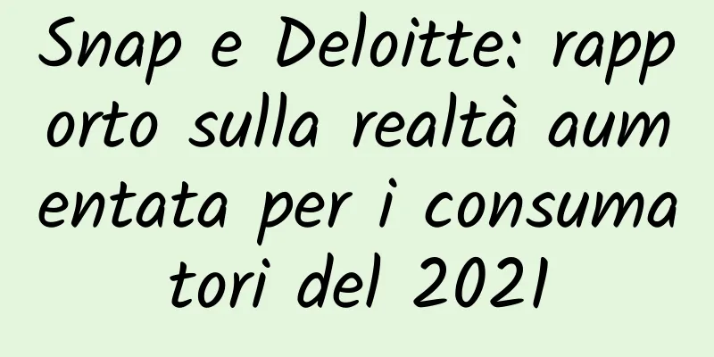 Snap e Deloitte: rapporto sulla realtà aumentata per i consumatori del 2021