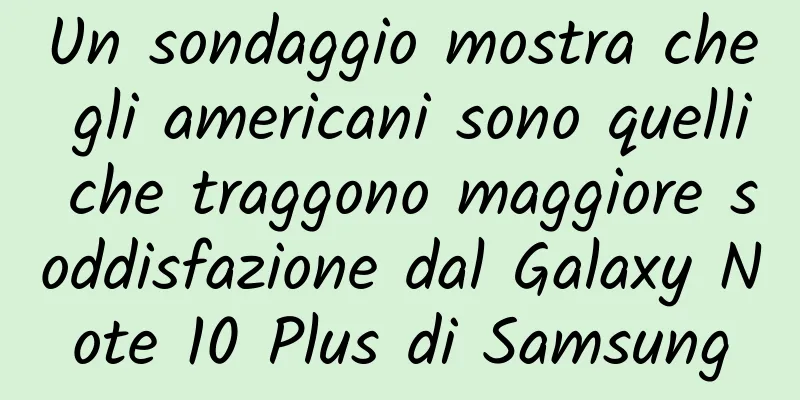 Un sondaggio mostra che gli americani sono quelli che traggono maggiore soddisfazione dal Galaxy Note 10 Plus di Samsung