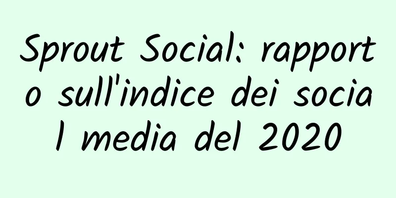 Sprout Social: rapporto sull'indice dei social media del 2020