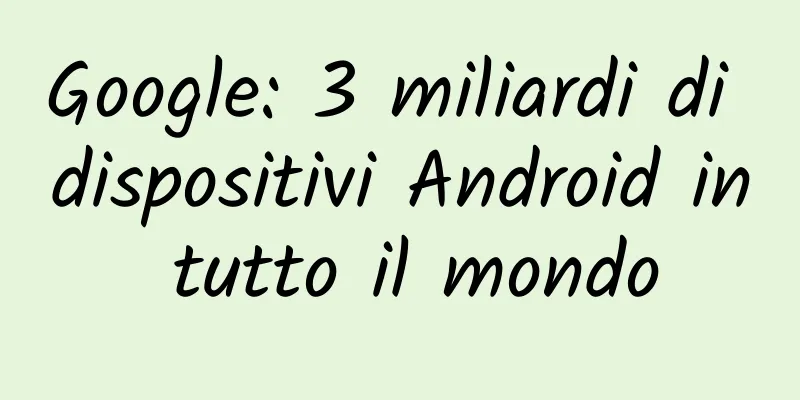 Google: 3 miliardi di dispositivi Android in tutto il mondo
