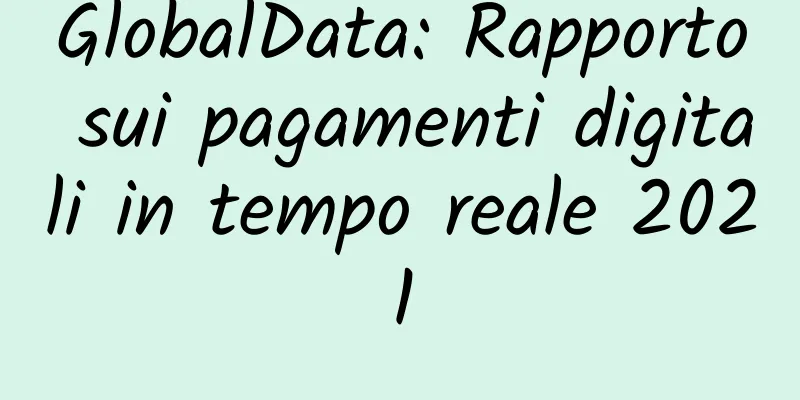 GlobalData: Rapporto sui pagamenti digitali in tempo reale 2021