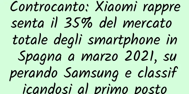 Controcanto: Xiaomi rappresenta il 35% del mercato totale degli smartphone in Spagna a marzo 2021, superando Samsung e classificandosi al primo posto