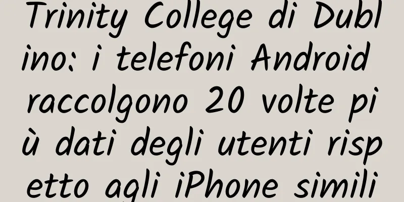 Trinity College di Dublino: i telefoni Android raccolgono 20 volte più dati degli utenti rispetto agli iPhone simili