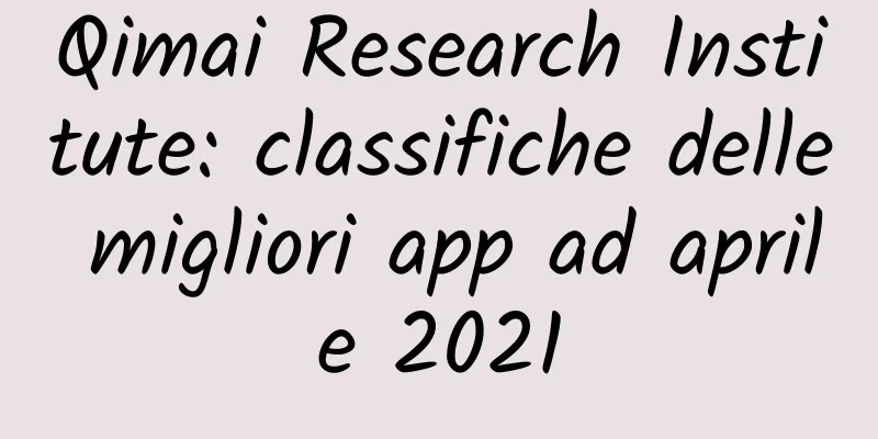 Qimai Research Institute: classifiche delle migliori app ad aprile 2021
